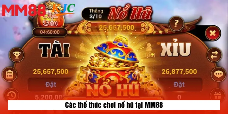 Các thể thức chơi nổ hũ tại MM88